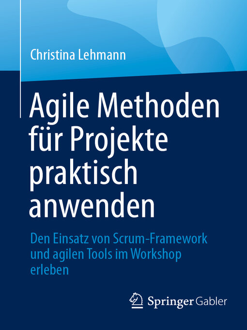 Title details for Agile Methoden für Projekte praktisch anwenden by Christina Lehmann - Available